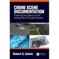 Crime Scene Documentation: Preserving the Evidence and the Growing Role of 3D Laser Scanning