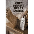 When Winning Meant Losing