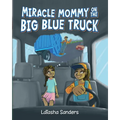 Miracle Mommy on the Big Blue Truck