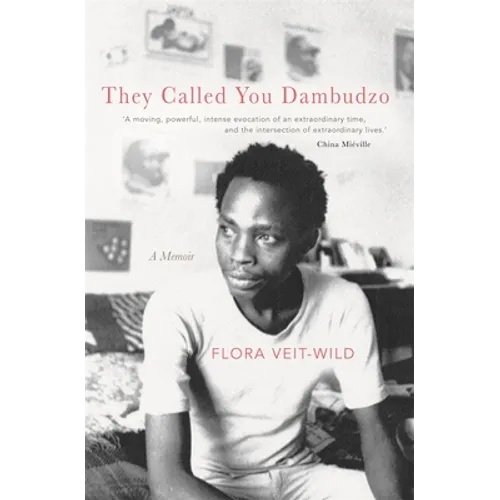 They Called You Dambudzo: A Memoir