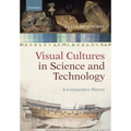 Visual Cultures in Science and Technology: A Comparative History