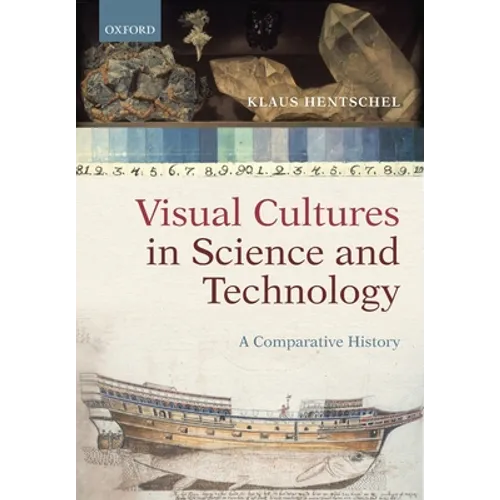Visual Cultures in Science and Technology: A Comparative History