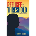 Refugee On The Threshold: A True Story