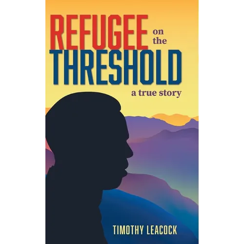 Refugee On The Threshold: A True Story