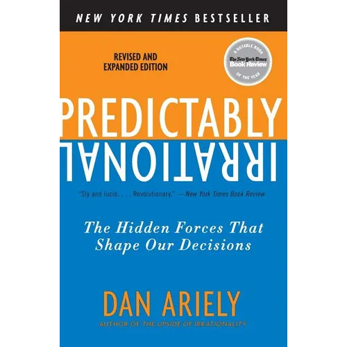 Predictably Irrational, Revised and Expanded Edition: The Hidden Forces That Shape Our Decisions