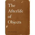 The Afterlife of Objects