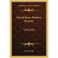 David Ross, Modern Pioneer: A Biography
