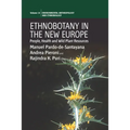 Ethnobotany in the New Europe: People, Health and Wild Plant Resources