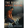 The River Is Always Waiting