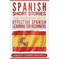Spanish Short Stories: 9 Simple and Captivating Stories for Effective Spanish Learning for Beginners