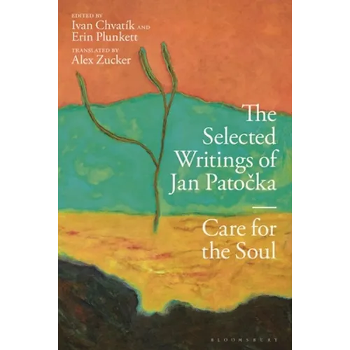 The Selected Writings of Jan Patocka: Care for the Soul