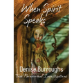 When Spirit Speaks: True Paranormal Investigations