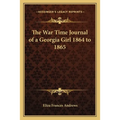 The War Time Journal of a Georgia Girl 1864 to 1865