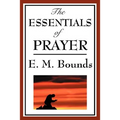 The Essentials of Prayer: A Devotional Study of Prayer and Spiritual Discipline