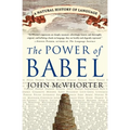 The Power of Babel: A Natural History of Language