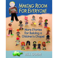Making Room for Everyone: More Stories for Building a Children's Chapel