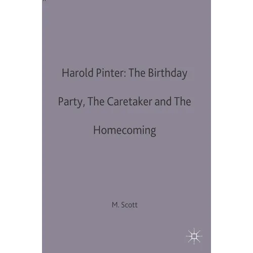 Harold Pinter: The Birthday Party, the Caretaker and the Homecoming