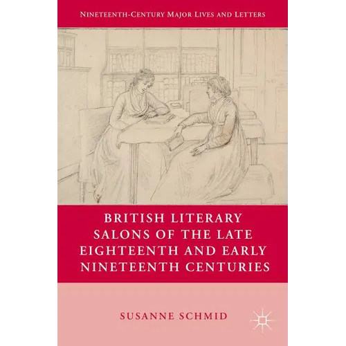 British Literary Salons of the Late Eighteenth and Early Nineteenth Centuries