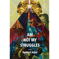 I Am Not My Struggles Poems