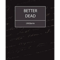 Better Dead - J.M.Barrie