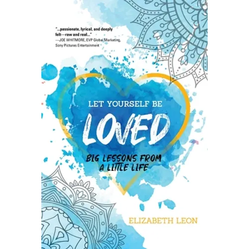 Let Yourself Be Loved: Big Lessons From a Little Life