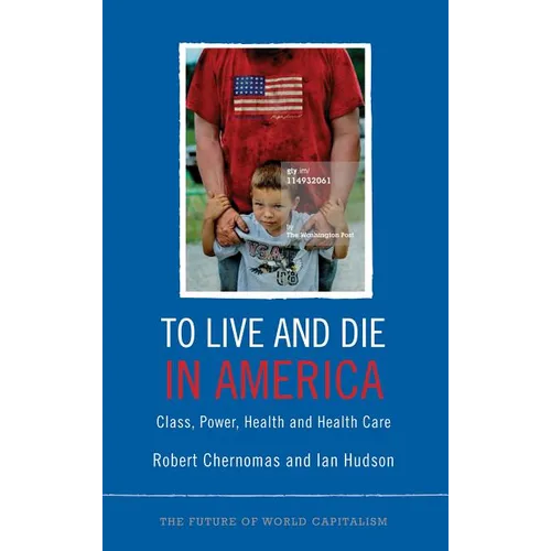 To Live and Die in America: Class, Power, Health and Healthcare