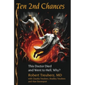 Ten 2nd Chances: This Doctor Died and Went to Hell, Why?