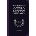 Traité Expérimental Et Clinique De La Régéneration Des Os Et De La Production Artificielle Du Tissu Osseux, Volume 2