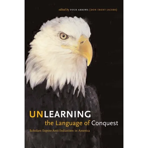 Unlearning the Language of Conquest: Scholars Expose Anti-Indianism in America