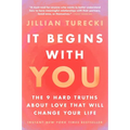 It Begins with You: The 9 Hard Truths about Love That Will Change Your Life