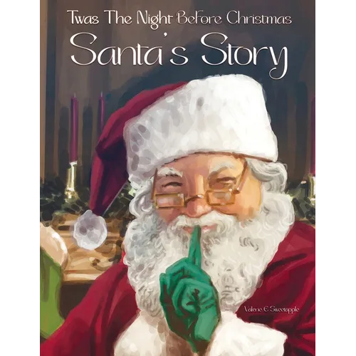 Twas The Night Before Christmas Santa's Story