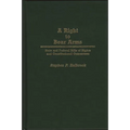 A Right to Bear Arms: State and Federal Bills of Rights and Constitutional Guarantees