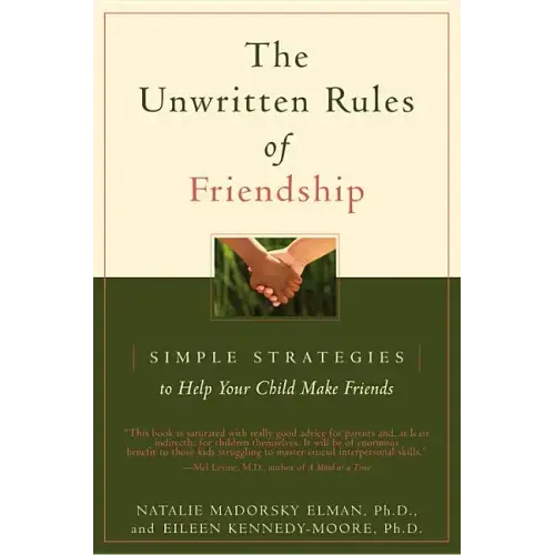 The Unwritten Rules of Friendship: Simple Strategies to Help Your Child Make Friends