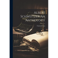 Albert Schweitzer An Anthology