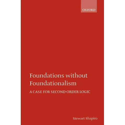 Foundations Without Foundationalism: A Case for Second-Order Logic