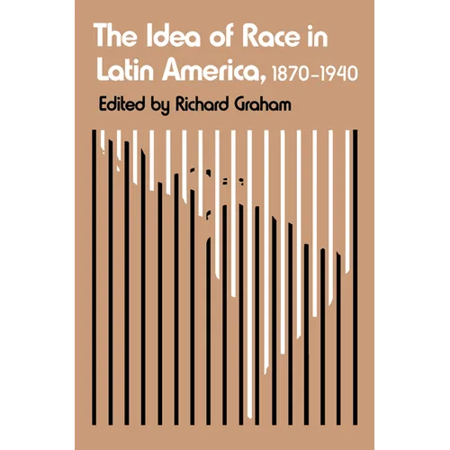 The Idea of Race in Latin America, 1870-1940