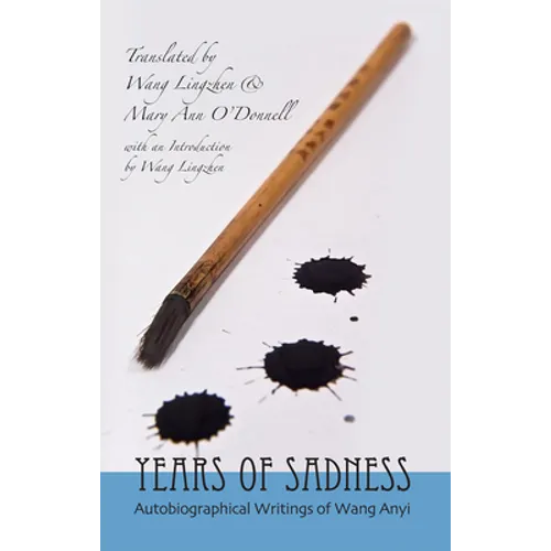 Years of Sadness: Autobiographical Writings of Wang Anyi