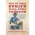 Out of This Strife Will Come Freedom: Free People of Color and the Fight for Equal Rights in the Civil War Era
