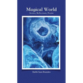 Magical World: Stories, Reflections, Poems