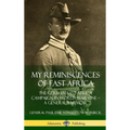 My Reminiscences of East Africa: The German East Africa Campaign in World War One - A General's Memoir (Hardcover)