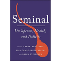 Seminal: On Sperm, Health, and Politics