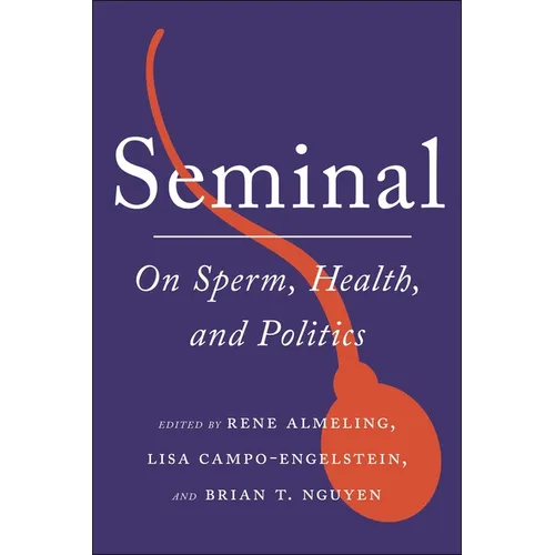 Seminal: On Sperm, Health, and Politics