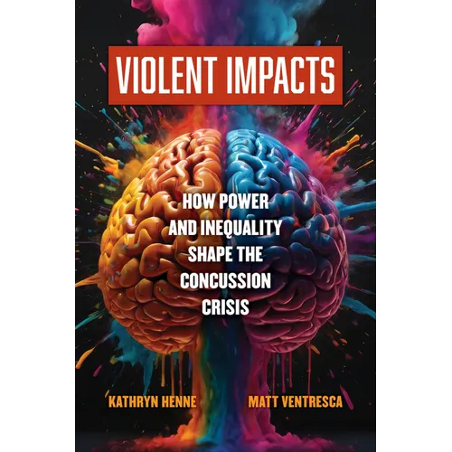 Violent Impacts: How Power and Inequality Shape the Concussion Crisis