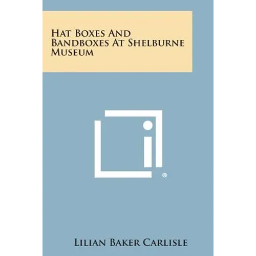 Hat Boxes and Bandboxes at Shelburne Museum