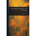 The Truth About the Titanic