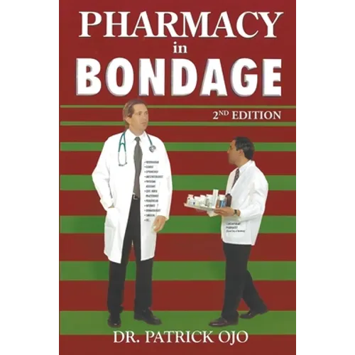 Pharmacy in Bondage: 2nd Edition