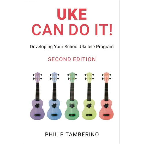 Uke Can Do It!: Developing Your School Ukulele Program