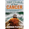 Take Charge of Your Cancer: The Seven Proven Steps to Healing and Recovery from Cancer