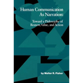 Human Communication as Narration: Toward a Philosophy of Reason, Value, and Action