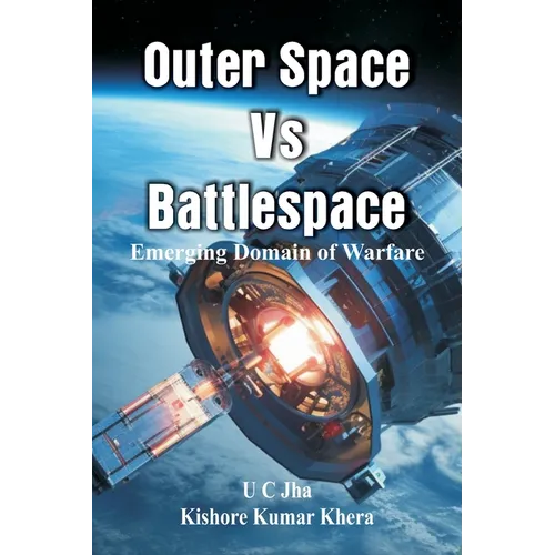 Outer Space Vs Battlespace: Emerging Domain of Warfare - Paperback
